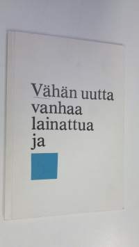 Vähän uutta, vanhaa, lainattua ja sinistä