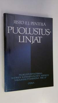 Puolustuslinjat : puolustuspolitiikka Suomen kansainvälisen aseman vakaannuttamisessa 1944-67