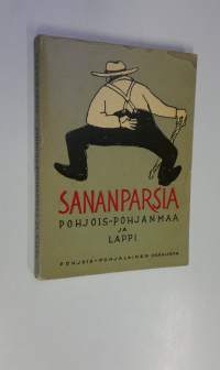 Pohjois-Pohjanmaan ja Lapin sananparsia : keräyttänyt ja kustantanut Pohjois-Pohjalainen osakunta