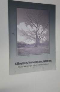 Läheisen kuoleman jälkeen : ohjeita käytännön asioiden järjestämiseen