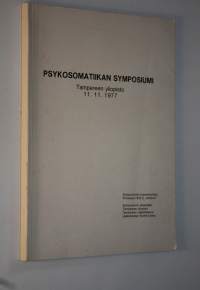 Psykosomatiikan symposiumi : Tampereen yliopisto Kliinisen lääketieteen laitos, 11.11.1977