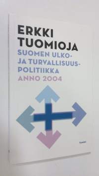 Suomen ulko- ja turvallisuuspolitiikka anno 2004 : puheenvuoro