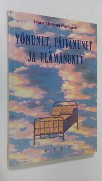 Yönunet, päivänunet ja elämänunet (ERINOMAINEN)