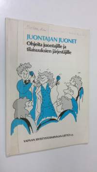 Juontajan juonet : ohjeita juontajille ja tilaisuuksien järjestäjille