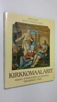 Kirkkomaalarit : Mikael Toppeliuksen ja Emanuel Granbergin taide