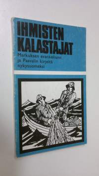 Ihmisten kalastajat : Markuksen evankeliumi, Galatalaiskirje ja Filippiläiskirje nykysuomeksi