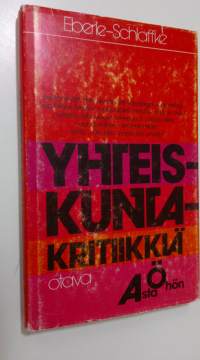 Yhteiskuntakritiikkiä A:sta Ö:hön : väitteitä ja vastauksia