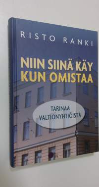 Niin siinä käy kun omistaa : tarinaa valtionyhtiöistä (signeerattu, ERINOMAINEN)