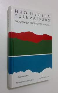 Nuorisossa tulevaisuus : suomalaisen nuorisotyön historia