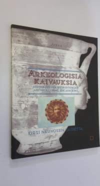 Arkeologisia kaivauksia : Kirsi Neuvosen taidetta