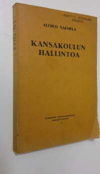 Kansakoulun hallintoa : selostuksia ja ohjeita kunnallismiehille, johtokunnanjäsenille, opettajille ja kaikille kansakoulun ystäville