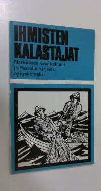 Ihmisten kalastajat : Markuksen evankeliumi, Galatalaiskirje ja Filippiläiskirje nykysuomeksi