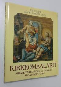 Kirkkomaalarit : Mikael Toppeliuksen ja Emanuel Granbergin taide (ERINOMAINEN)