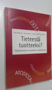 Tieteestä tuotteeksi : yliopistotutkimus muutosten ristipaineessa (ERINOMAINEN)