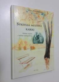 Syksyllä muuttui kaikki : kolme naista - kolme sukupolvea (signeerattu)