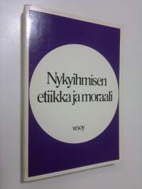 Nykyihmisen etiikka ja moraali : Oriveden opiston 70-vuotisjuhlakirja