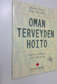 Oman terveyden hoito : lepoa, lääkettä, lääkäriin