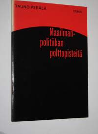 Maailmanpolitiikan polttopisteitä : Päivänpolitiikkaa keskikoulun historian opetukseen