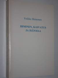 Ihminen, kasvatus ja isänmaa : puheita ja kirjoituksia vuosilta 1953-1982
