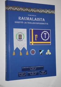 Raumalaista käsityö- ja teollisuusperinnettä : 130 v Rauman käsi- ja pienteollisuusyhdistys ry, 50 v Rauman mestarikilta, 40 v Biinut, 50 v Nyplääjät ry