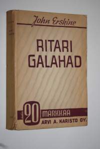 Ritari Galahad : kylliksi elämäkertaa hänen maineensa selittämiseksi