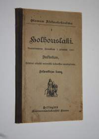 Holhouslaki : noudatettava tammikuun 1 päivästä 1900 : julistus, sisältävä erityisiä määräyksiä holhouksien vaarinpidosta : holhouskirjan kaava