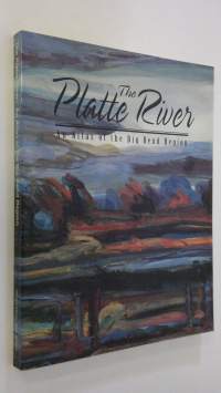 The Platte River . An atlas of the Big Bend region (ERINOMAINEN)