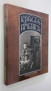 Images of America : a panorama of history in photographs (ERINOMAINEN)