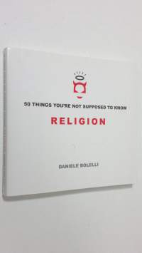 Religion : 50 Things You&#039;re Not Supposed to Know (ERINOMAINEN)