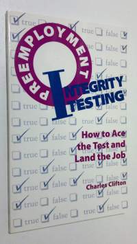 Preemployment Integrity Testing : how to ace the test and land the job (ERINOMAINEN)