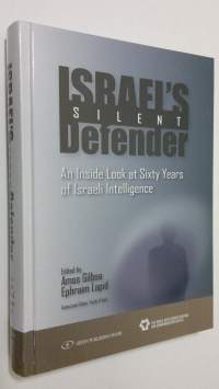 Israel&#039;s Silent Defender : an inside look at sixty years of Israeli intelligence