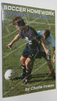 Soccer Homework : skill drills for 1 to 3 players (UUDENVEROINEN)