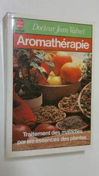 Aromatherapie : traitement des maladies par les essences des plantes