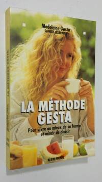 La methode gesta . Pour vivre au mieux de sa forme et mincir de plaisir