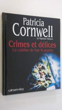 Crimes et delices : La cuisine de Kay Scarpetta