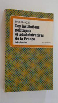 Les institutions politiques et administratives de la France : faire le point