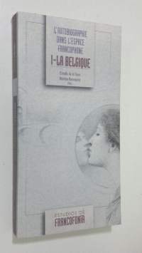 L&#039;autobiographie dans l&#039;espace francophone : I. La Belgique