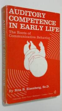 Auditory competence in early life : The roots of communicative behaviour