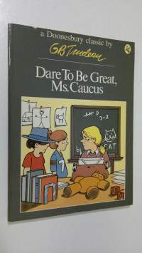 Dare to be great, Ms. Caucus