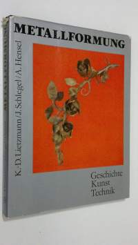 Metallformung : geschichte - kunst - technik