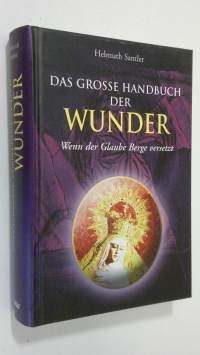 Das grosse handbuch der wunder : Wenn der glaube berge versetz