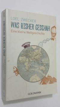 Was bisher geschah : eine kleine weltgeschichte