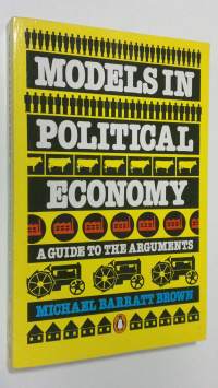 Models in political economy : a guide to the arguments