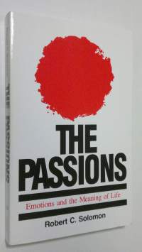 The Passions : emotions and the meaning of life