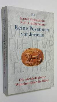 Keine Posaunen vor Jericho : die archäologische Wahrheit uber die Bibel