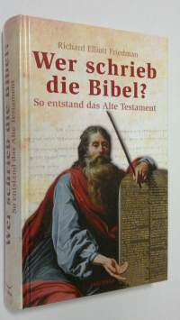 Wer schrieb die Bibel? : so entstand das Alte Testament