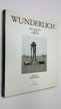Wunderlich : Skulpturen und objekte