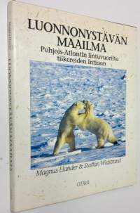 Luonnonystävän maailma : Pohjois-Atlantin lintuvuorilta tiikereiden Intiaan