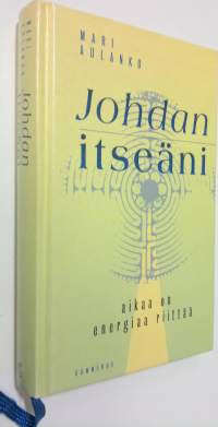 Johdan itseäni : aikaa on, energiaa riittää (signeerattu)