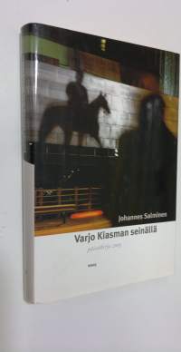 Varjo Kiasman seinällä : päiväkirja 2003